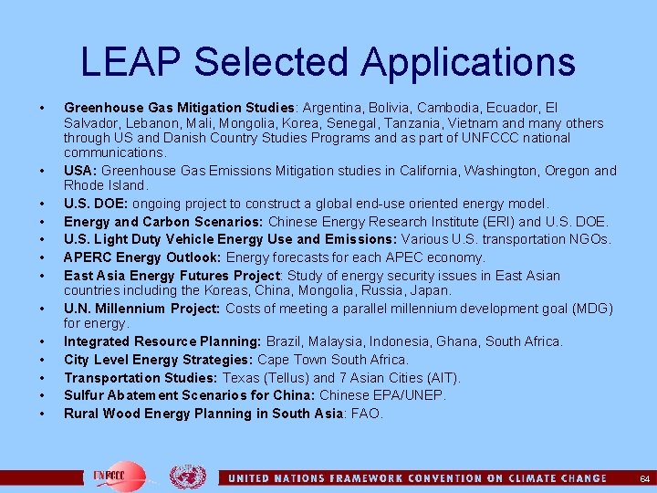 LEAP Selected Applications • • • • Greenhouse Gas Mitigation Studies: Argentina, Bolivia, Cambodia,