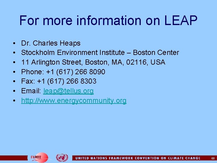 For more information on LEAP • • Dr. Charles Heaps Stockholm Environment Institute –
