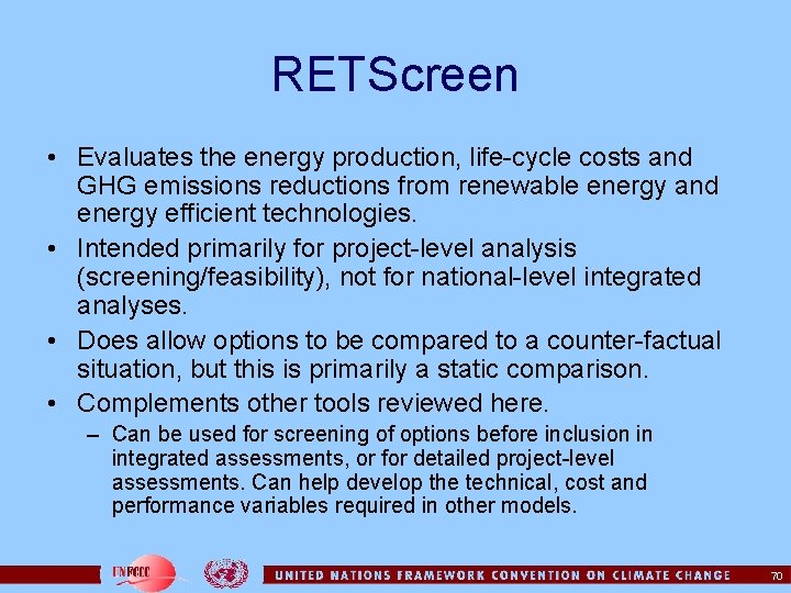 RETScreen • Evaluates the energy production, life-cycle costs and GHG emissions reductions from renewable