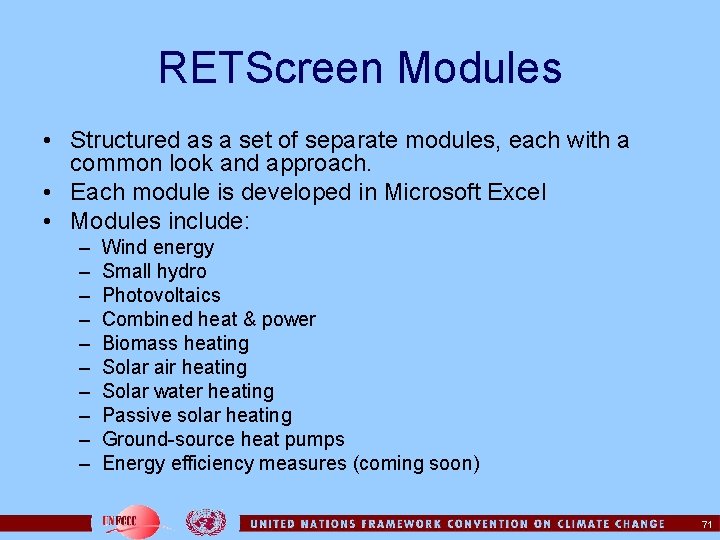 RETScreen Modules • Structured as a set of separate modules, each with a common