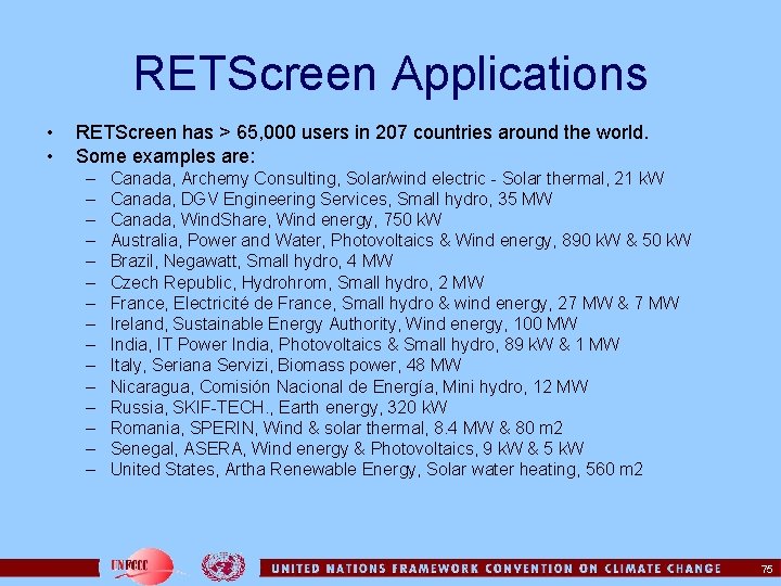 RETScreen Applications • • RETScreen has > 65, 000 users in 207 countries around