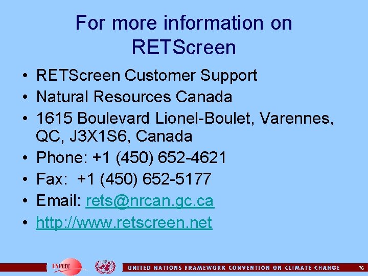 For more information on RETScreen • RETScreen Customer Support • Natural Resources Canada •