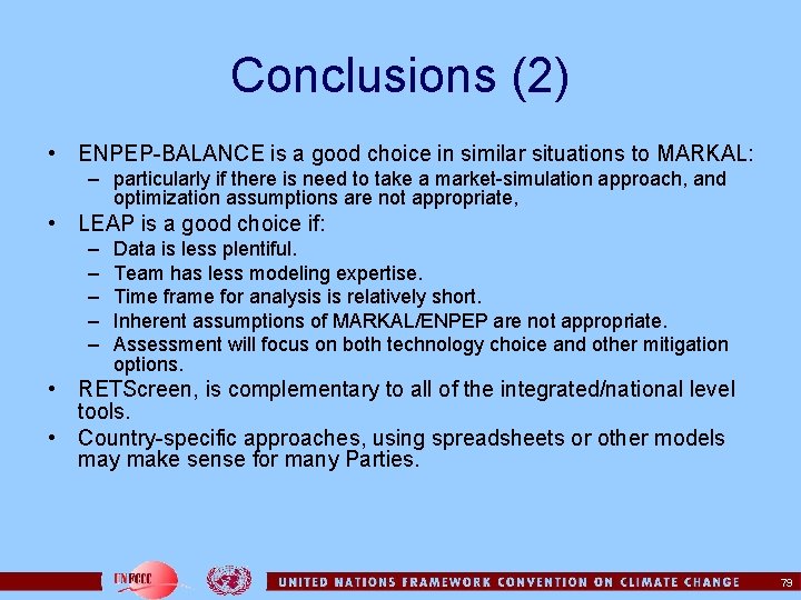 Conclusions (2) • ENPEP-BALANCE is a good choice in similar situations to MARKAL: –