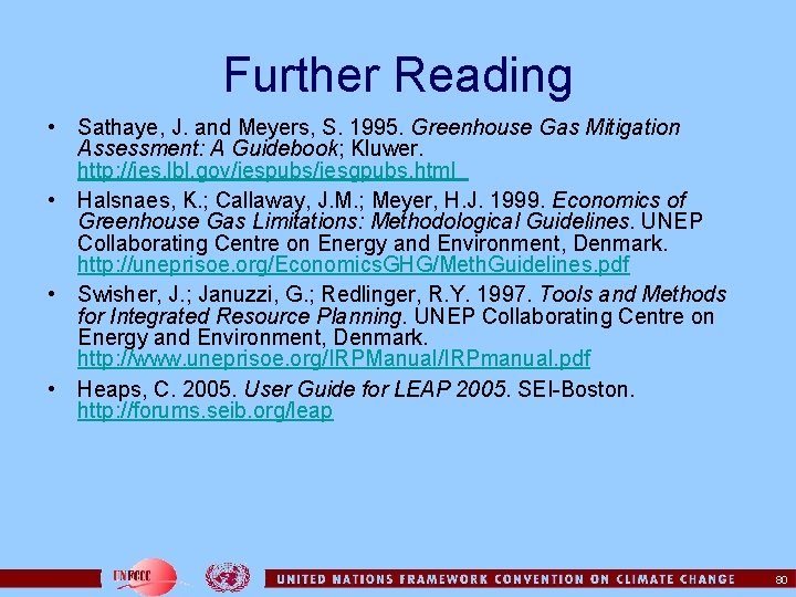 Further Reading • Sathaye, J. and Meyers, S. 1995. Greenhouse Gas Mitigation Assessment: A