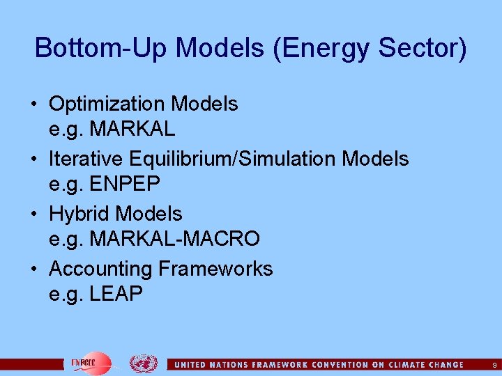 Bottom-Up Models (Energy Sector) • Optimization Models e. g. MARKAL • Iterative Equilibrium/Simulation Models