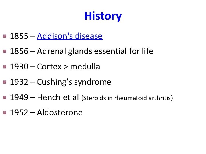 History 1855 – Addison's disease 1856 – Adrenal glands essential for life 1930 –