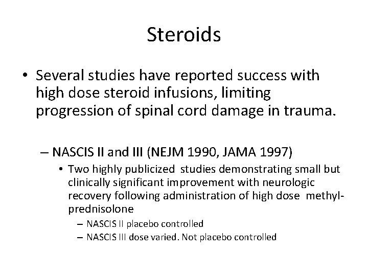 Steroids • Several studies have reported success with high dose steroid infusions, limiting progression
