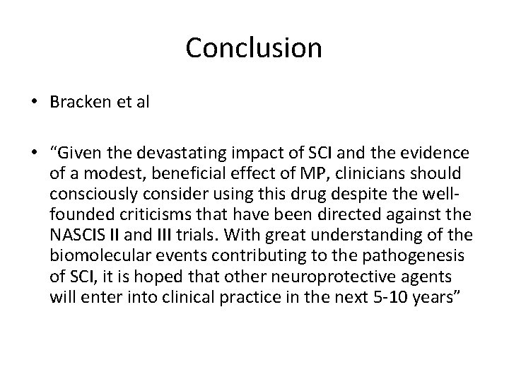Conclusion • Bracken et al • “Given the devastating impact of SCI and the