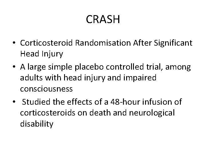 CRASH • Corticosteroid Randomisation After Significant Head Injury • A large simple placebo controlled