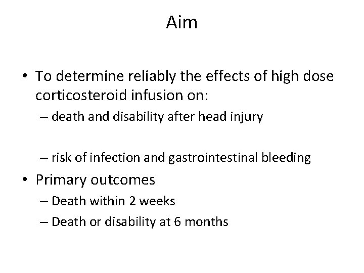 Aim • To determine reliably the effects of high dose corticosteroid infusion on: –