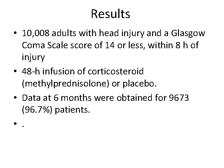 Results • 10, 008 adults with head injury and a Glasgow Coma Scale score