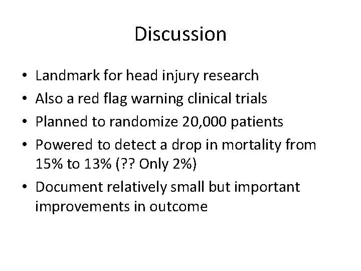 Discussion Landmark for head injury research Also a red flag warning clinical trials Planned