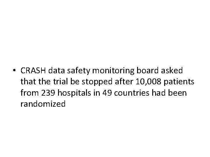  • CRASH data safety monitoring board asked that the trial be stopped after