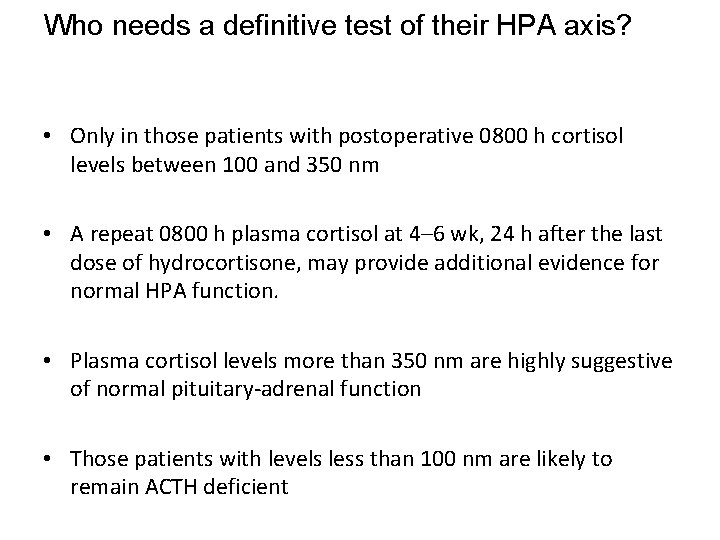 Who needs a definitive test of their HPA axis? • Only in those patients