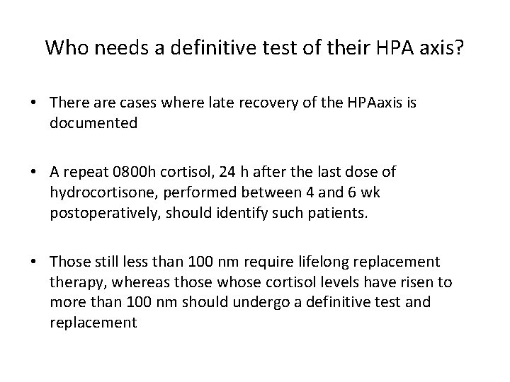 Who needs a definitive test of their HPA axis? • There are cases where