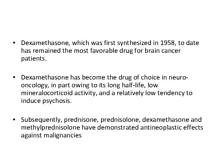  • Dexamethasone, which was first synthesized in 1958, to date has remained the