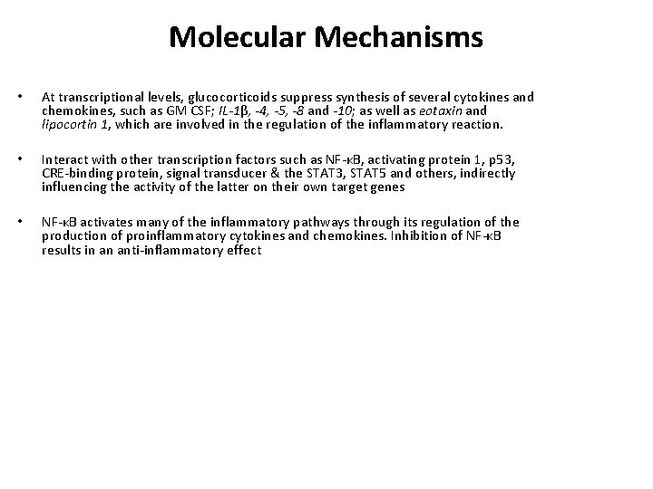 Molecular Mechanisms • At transcriptional levels, glucocorticoids suppress synthesis of several cytokines and chemokines,