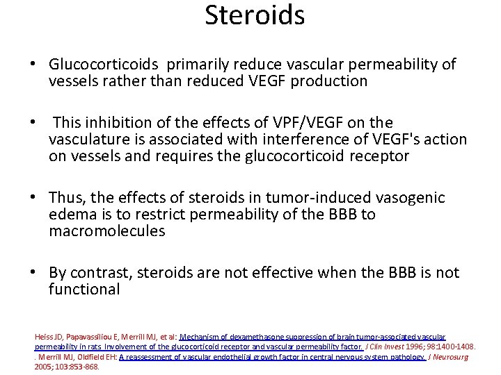 Steroids • Glucocorticoids primarily reduce vascular permeability of vessels rather than reduced VEGF production