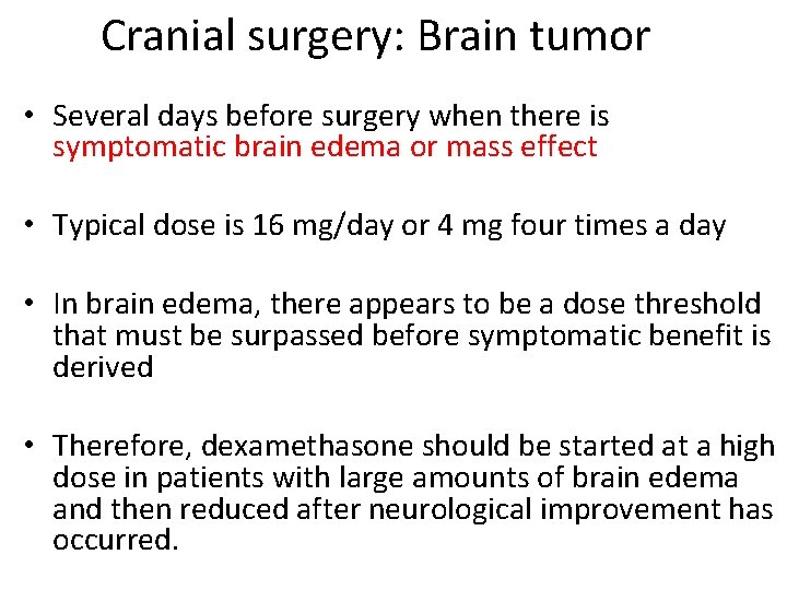 Cranial surgery: Brain tumor • Several days before surgery when there is symptomatic brain