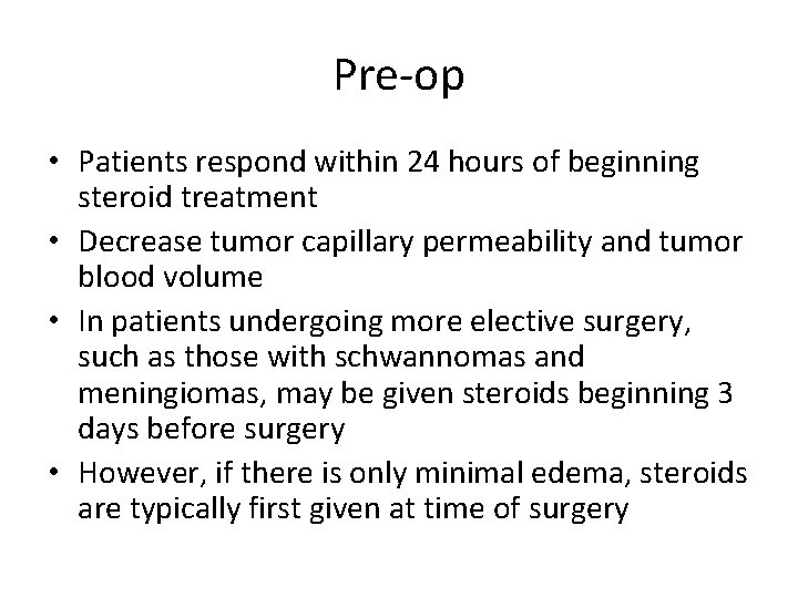 Pre-op • Patients respond within 24 hours of beginning steroid treatment • Decrease tumor