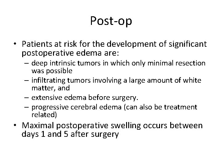 Post-op • Patients at risk for the development of significant postoperative edema are: –