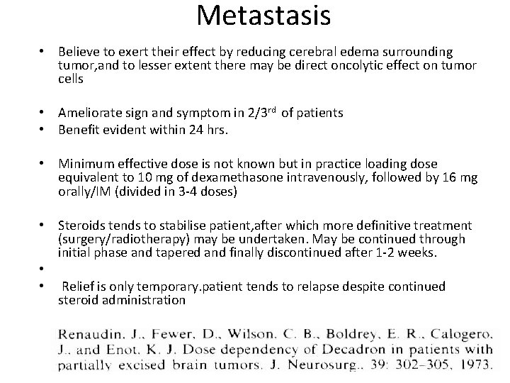 Metastasis • Believe to exert their effect by reducing cerebral edema surrounding tumor, and