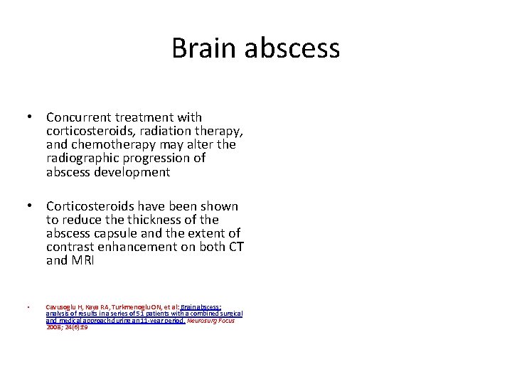 Brain abscess • Concurrent treatment with corticosteroids, radiation therapy, and chemotherapy may alter the