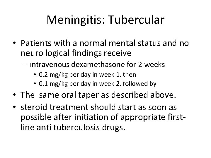 Meningitis: Tubercular • Patients with a normal mental status and no neuro logical findings