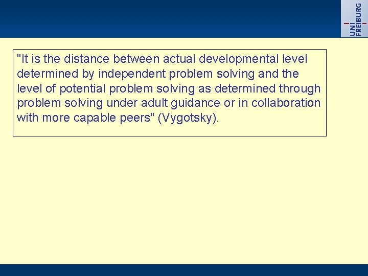 "It is the distance between actual developmental level determined by independent problem solving and