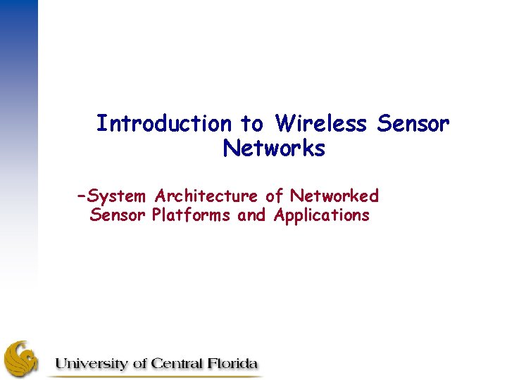 Introduction to Wireless Sensor Networks -System Architecture of Networked Sensor Platforms and Applications 