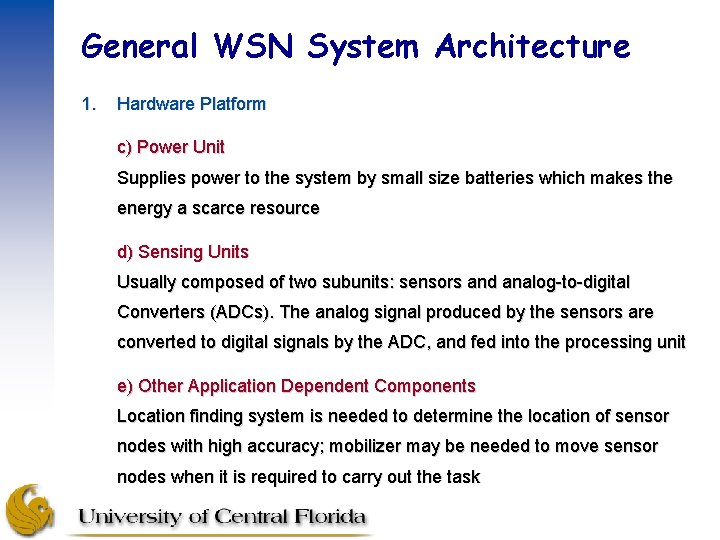 General WSN System Architecture 1. Hardware Platform c) Power Unit Supplies power to the