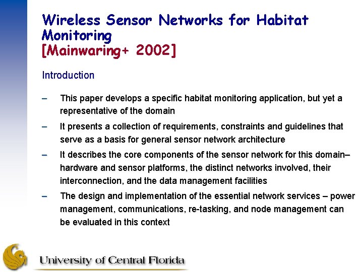 Wireless Sensor Networks for Habitat Monitoring [Mainwaring+ 2002] Introduction – This paper develops a