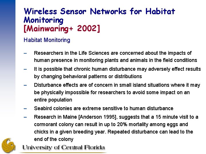 Wireless Sensor Networks for Habitat Monitoring [Mainwaring+ 2002] Habitat Monitoring – Researchers in the