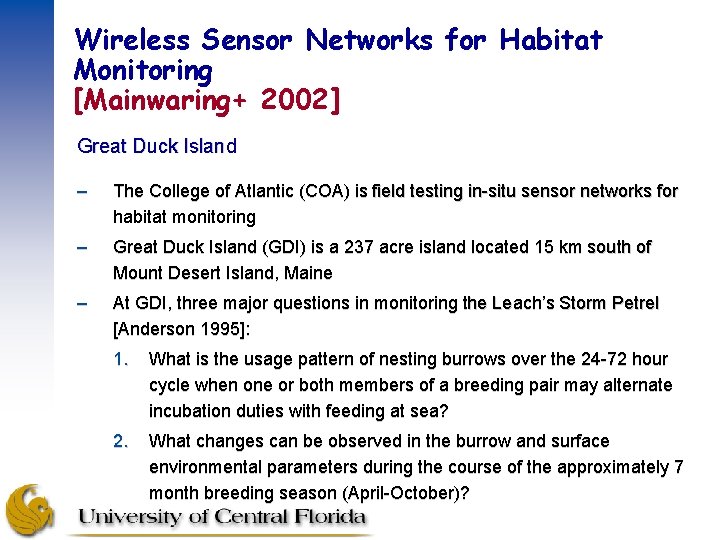 Wireless Sensor Networks for Habitat Monitoring [Mainwaring+ 2002] Great Duck Island – The College