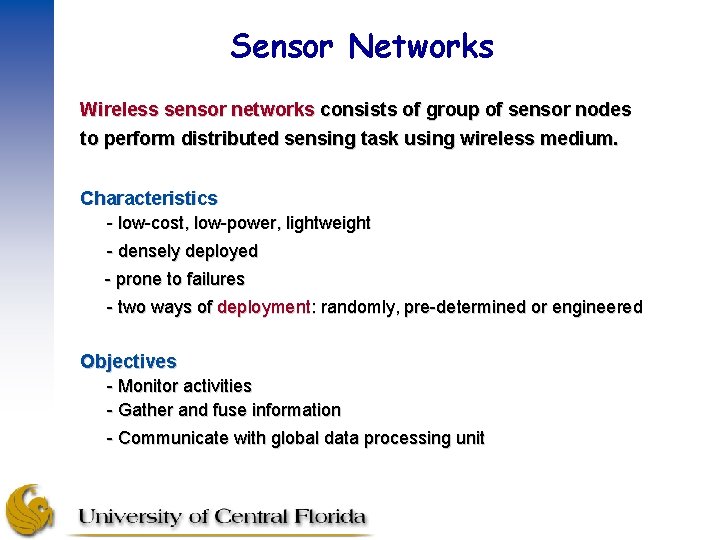 Sensor Networks Wireless sensor networks consists of group of sensor nodes to perform distributed
