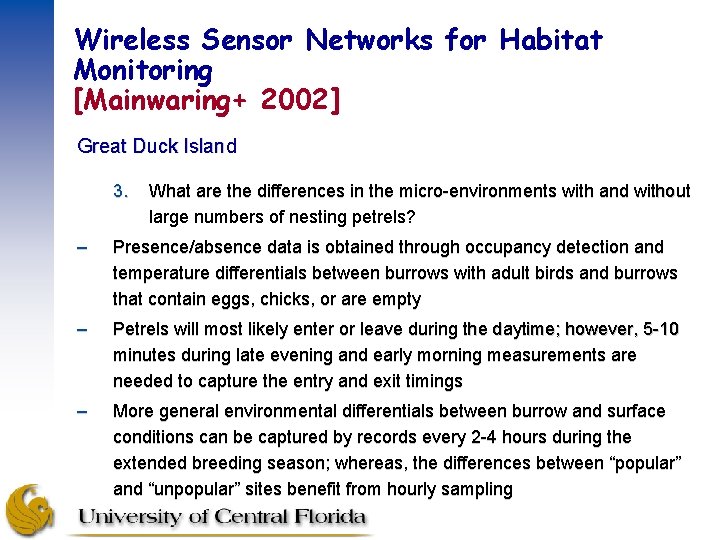 Wireless Sensor Networks for Habitat Monitoring [Mainwaring+ 2002] Great Duck Island 3. What are
