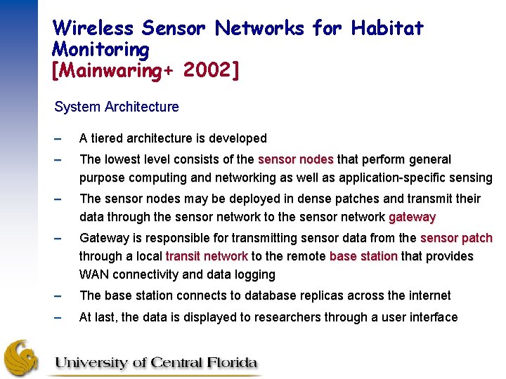 Wireless Sensor Networks for Habitat Monitoring [Mainwaring+ 2002] System Architecture – A tiered architecture