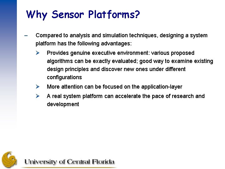 Why Sensor Platforms? – Compared to analysis and simulation techniques, designing a system platform