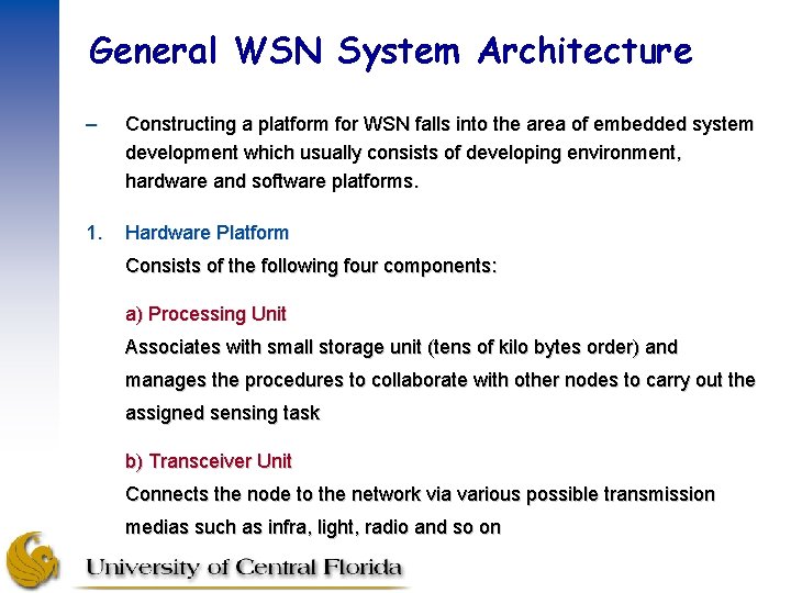 General WSN System Architecture – Constructing a platform for WSN falls into the area