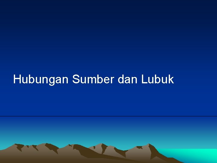 Hubungan Sumber dan Lubuk 