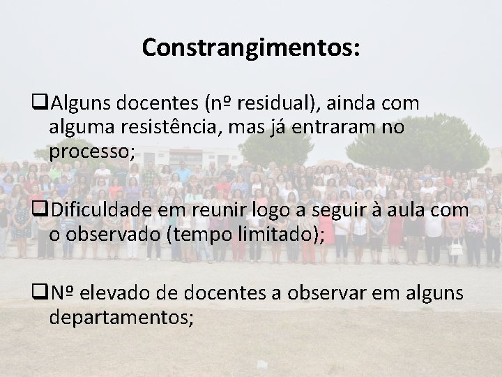 Constrangimentos: q. Alguns docentes (nº residual), ainda com alguma resistência, mas já entraram no