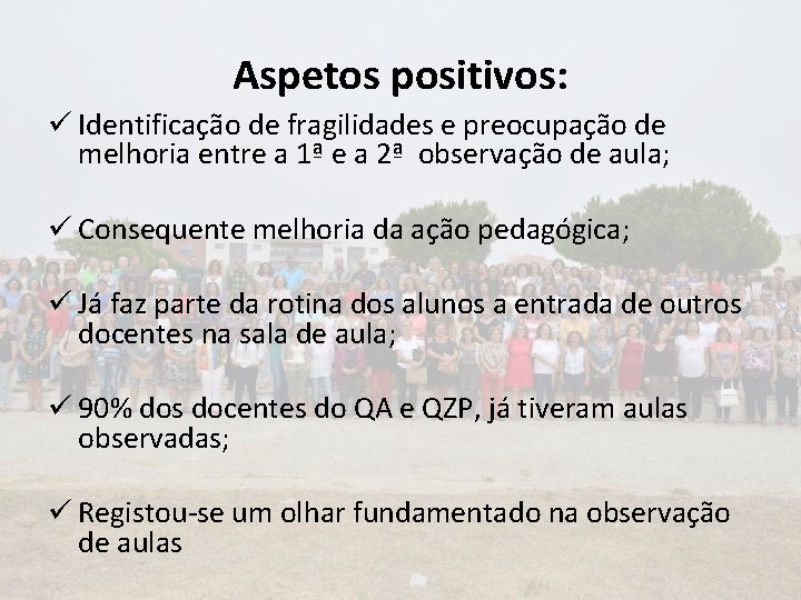 Aspetos positivos: ü Identificação de fragilidades e preocupação de melhoria entre a 1ª e