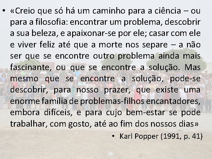  • «Creio que só há um caminho para a ciência – ou para