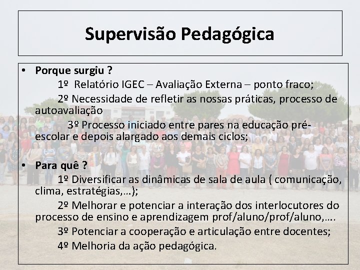 Supervisão Pedagógica • Porque surgiu ? 1º Relatório IGEC – Avaliação Externa – ponto