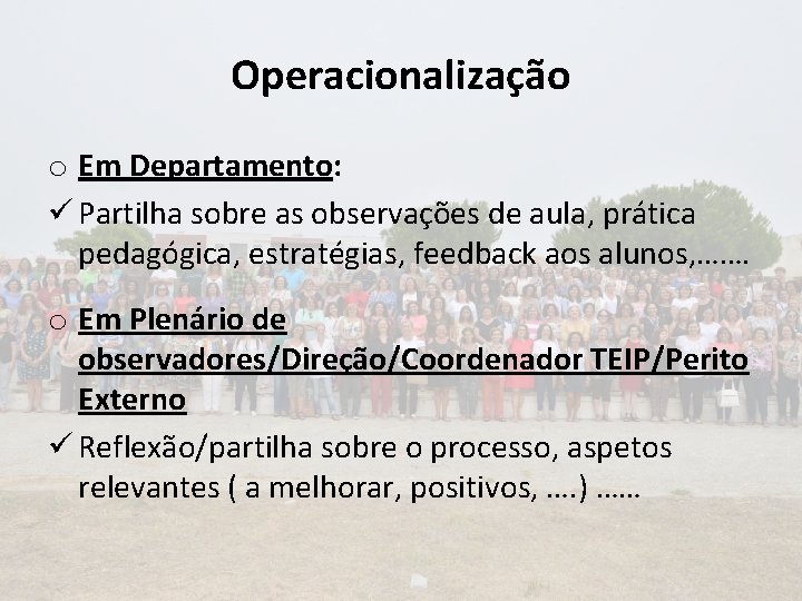 Operacionalização o Em Departamento: ü Partilha sobre as observações de aula, prática pedagógica, estratégias,