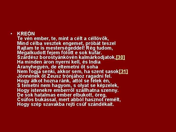  • KREÓN Te vén ember, te, mint a céllövők, Mind célba vesztek engemet,