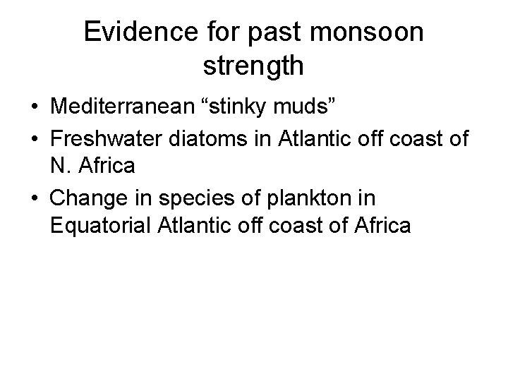Evidence for past monsoon strength • Mediterranean “stinky muds” • Freshwater diatoms in Atlantic