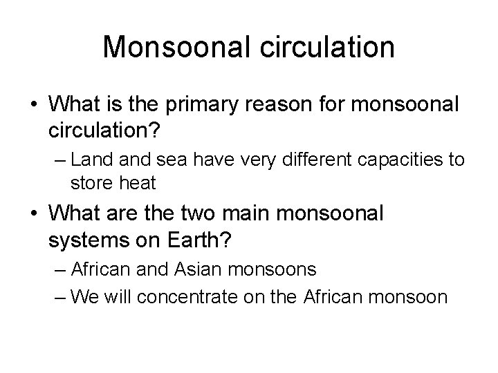 Monsoonal circulation • What is the primary reason for monsoonal circulation? – Land sea