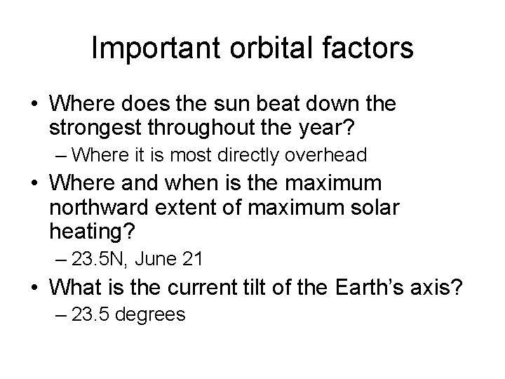 Important orbital factors • Where does the sun beat down the strongest throughout the