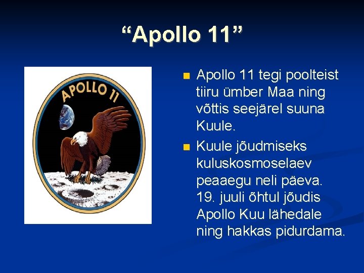 “Apollo 11” Apollo 11 tegi poolteist tiiru ümber Maa ning võttis seejärel suuna Kuule